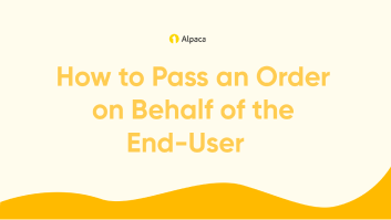 How to Pass an Order on Behalf of the End-User by Broker API